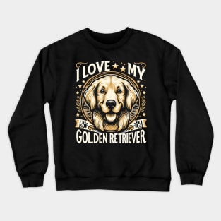 Golden Retriever I Love My Golden Retriever Design Crewneck Sweatshirt